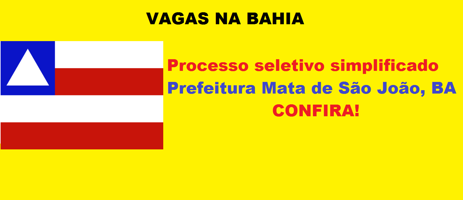 Processo seletivo simplificado da Prefeitura Mata de São João Processo seletivo simplificado da Prefeitura Mata de São João
