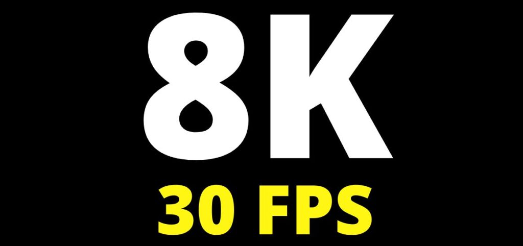 Resolução 8K a 30 fps