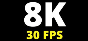 Resolução 8K a 30 fps