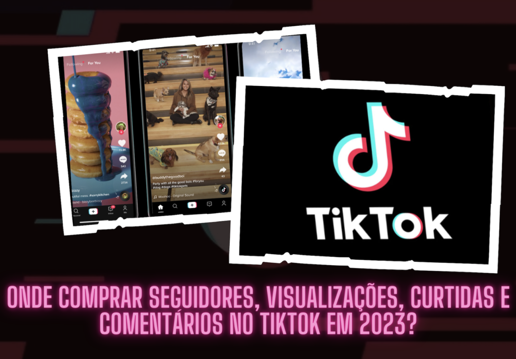 Onde Comprar Seguidores, Visualizações, Curtidas E Comentários No TikTok