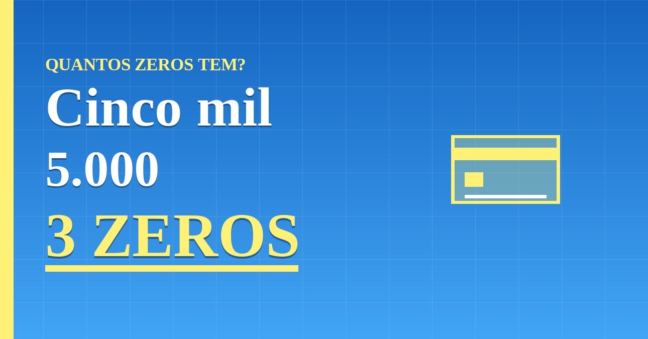 Cinco mil tem quantos zeros? Descubra agora