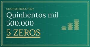 Quinhentos mil Tem Quantos Zeros?