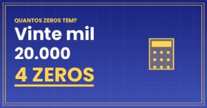 Vinte mil Tem Quantos Zeros?